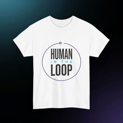 12271809821436752591_v2_2048_custom.jpeg Human in the Loop T‑Shirt